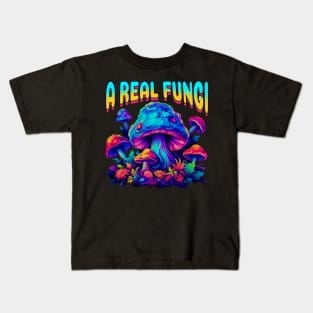 Fungi Mushroom A Real Fungi Kids T-Shirt